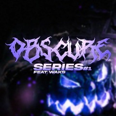 OBSCURE SERIES #1 TAZZ X WAKS