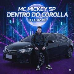 Mc Mickey Sp Dentro do Corolla Dj Luiz 011(MP3_160K).mp3