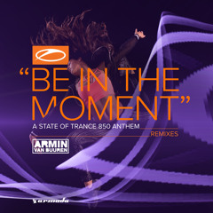 Armin van Buuren - Be In The Moment (ASOT 850 Anthem) (Ben Nicky Remix)