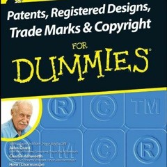Read Patents, Registered Designs, Trade Marks and Copyright For Dummies
