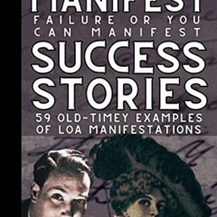 Read EBOOK 📌 You Can Manifest Failure Or You Can Manifest Success Stories: 59 Old-Ti