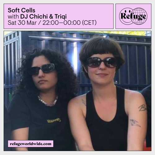 Soft Cells - DJ Chichi & Triqi - 30 Mar 2024