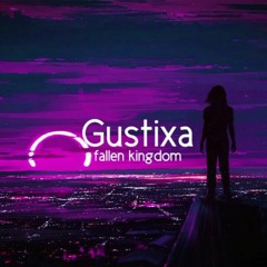 Gustixa - fallen kingdom (1 HOUR )