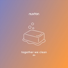 Nuxton - Together We Clean ft Dillie Seilish