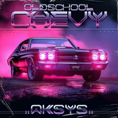 Aksys - Oldschool Chevy [Free Download]