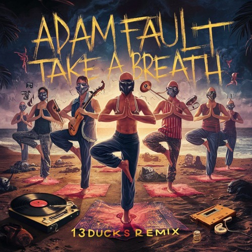 Adam Fault - Take A Breath.(13Ducks Remix)