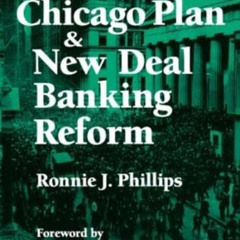 [DOWNLOAD] EPUB 📙 The Chicago Plan & New Deal Banking Reform by  Ronnie J. Phillips