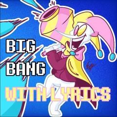 Big Bang With Lyrics [OLD] - Deltarune: Chapter Rewritten