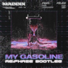 My Gasoline (Re:Phaze Bootleg)