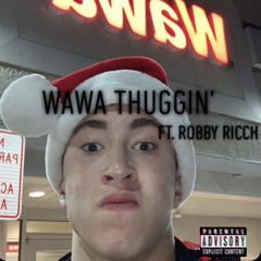 Wawa Thuggin’ (feat. Robby Ricch)