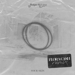 Murdo Mitchell - Your Skin (flora Cash Remix)
