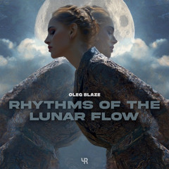 OLEG BLAZE - Rhythms of the Lunar Flow