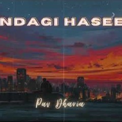 Zindagi Haseen - PAV DHARIA {SUPER Slowed + Reverb}