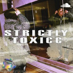 STRICTLY TOXICC