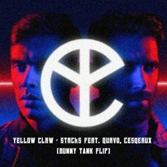 Yellow Claw Feat. Quavo, Cesqeaux - Stacks (Bunny Tank Flip) *FREE DOWNLOAD*