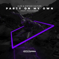 Alok & Vintage Culture - Party On My Own (feat. FAULHABER) [OUT NOW]
