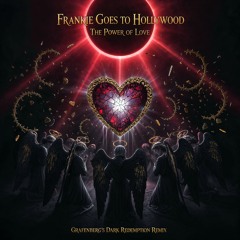 Frankie Goes to Hollywood – The Power of Love (Grafenberg’s Dark Redemption)