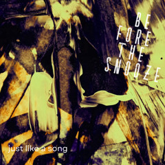 Just Like A Song - Before The Snooze
