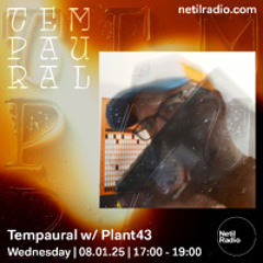 Tempaural w/ Plant43 - Netil Radio - 08 Jan 25