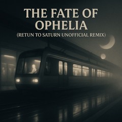 Free DL: Taylor Swift - The Fate of Ophelia (Return To Saturn Unofficial Remix)