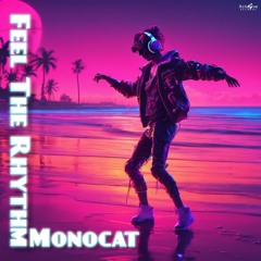 Monocat - Feel The Rhythm (RELEASE 29.11.24.)