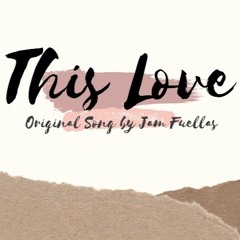 This Love (Original Composition)