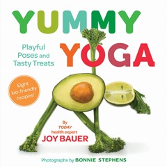 ✔PDF✔ Yummy Yoga: Playful Poses and Tasty Treats