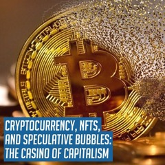 Cryptocurrency, NFTs, and speculative bubbles: The casino of capitalism