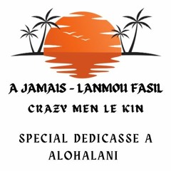 A JAMAIS - LANMOU FASIL ( Crazy Men Le Kin ) ( DDK A ALOHALANI )  ZOUK 2024