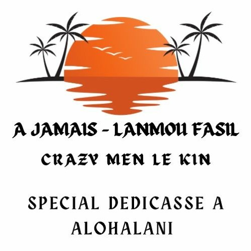 A JAMAIS - LANMOU FASIL ( Crazy Men Le Kin ) ( DDK A ALOHALANI )  ZOUK 2024