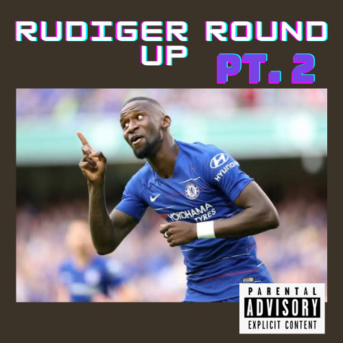 Rudiger Round Up pt. 2 ft DoctaLEE