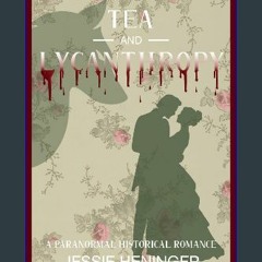 ebook read [pdf] 💖 Tea and Lycanthropy: A Paranormal historical romance [PDF]