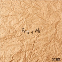 Pray 4 Me (prod. grayskies & Only.Ty)