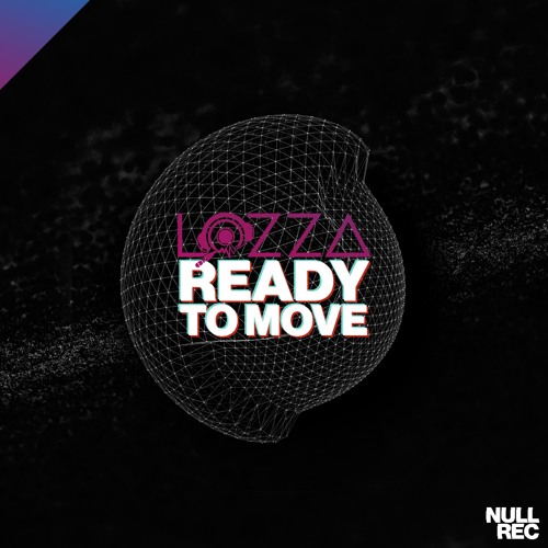 Lozza - Ready To Move | Makina, Bouncy, NE Style | Null Records