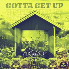 Max Sedgley - Gotta Get Up feat. Tasita D'Mour