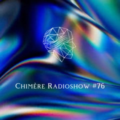 Chimère Radioshow #76