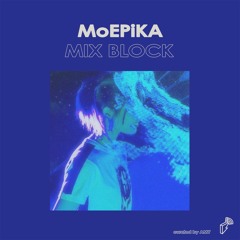 2023/05/11 MIX BLOCK - MoEPiKA