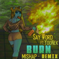 Say Word - Burn (Mishap Remix)