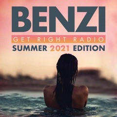BENZI | Get Right Radio (Summer 2021 Edition)