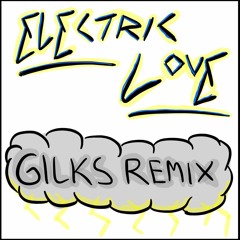 Electric Love (GILKS Remix)