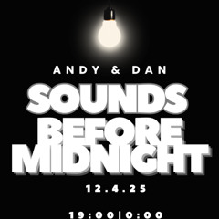 Andy & Dan - Sounds Before Midnight ( April 24)