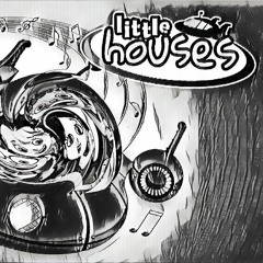 LITTLE HOUSES