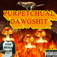 PURPETCHUAL DAWGSHIT