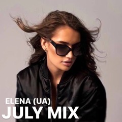 ELENA (UA) - JULY MIX