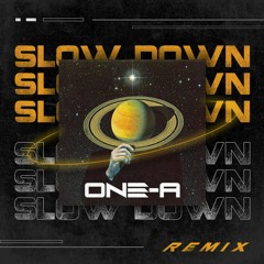 Slow Down (ONE - A REMIX) - FREE DOWNLOAD