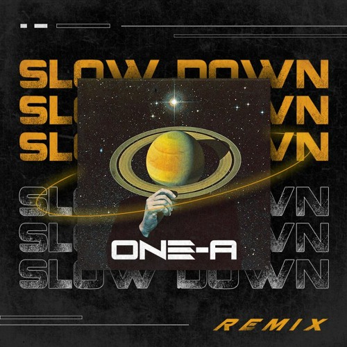 Slow Down (ONE - A REMIX) - FREE DOWNLOAD