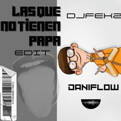 Dani Flow Las Que No Tienen Papa (Dj Fekz Edit 2023) GRATIS EN COMPRAR !!