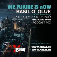 Basil O' Glue - The Future is Now Podcast mix 12.02.21 On Xbeat Radio Show