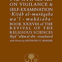 [ACCESS] PDF ✔️ Al-Ghazali on Vigilance & Self-Examination (Ghazali series) by  Abu H