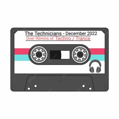 The Technicians - December 2022 - Over 90mins of Techno/Trance....